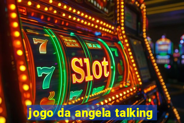 jogo da angela talking